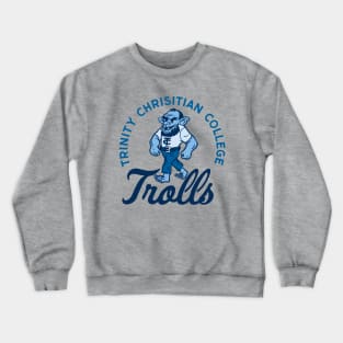 The Trolls of Trinity Christian College Crewneck Sweatshirt